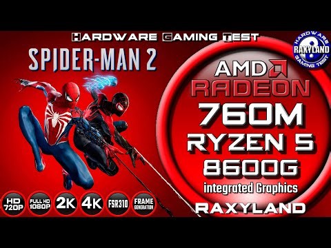 4K | 🕷️Spider-Man 2 | 🔥Ryzen 5 8600G 🔴Radeon 760M Benchmark RAXYLAND Hardware Gaming Test