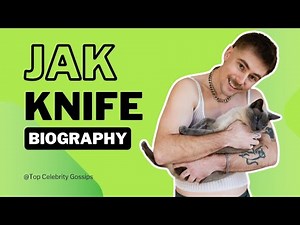 Jak Knife Information | Jak Knife Biography | Jak Knife Hot Video | Jak Knife Tiktok