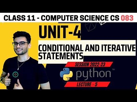 Class 11: Flow of Control : Conditional & Iterative Statements | COMPUTER SCIENCE 083 | CBSE
