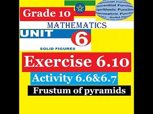 Mathematics Grade 10 Unit 6 Exercise 6.10 & Activity 6.6 &6.7 (Frustum of pyramids)@mathT_21​