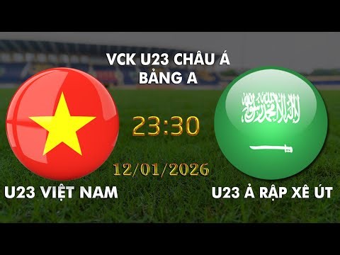 🔴BÌNH LUẬN TRỰC TIẾP U23 VIỆT NAM VS U23 Ả RẬP XÊ ÚT: VCK U23 CHÂU Á