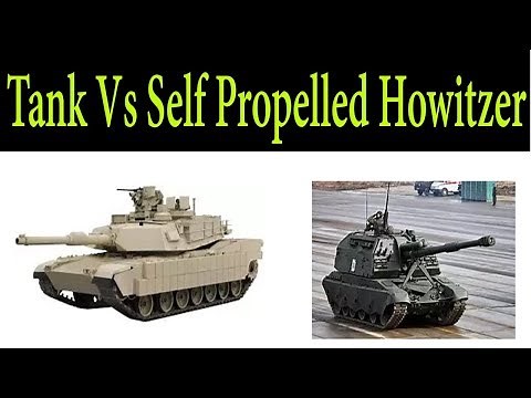 Tank Vs Self Propelled Howitzer