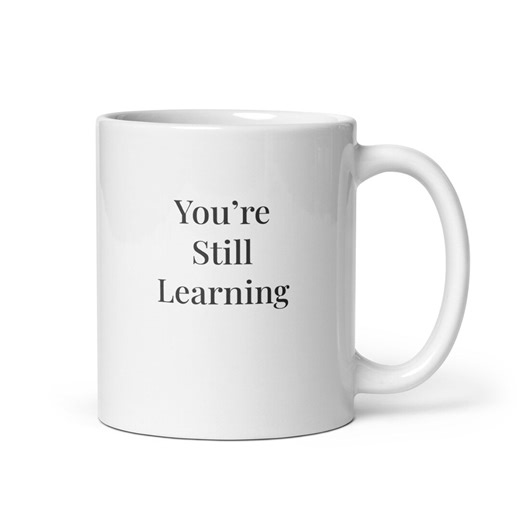 Motivation Mug – You’re Still Learning, Gentle Inspirational Quote - Etsy