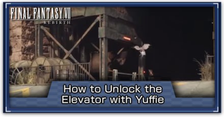 How to Unlock the Elevator with Yuffie | FF7 Rebirth｜Game8