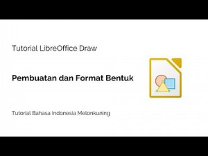 Tutorial Libreoffice Draw - 2 Pembuatan dan Format Bentuk