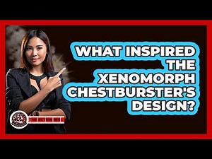 What Inspired The Xenomorph Chestburster's Design?
