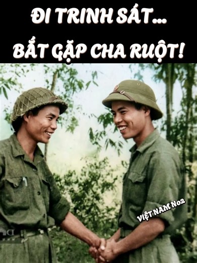 Cuộc Hội Ngộ Giữa Hai Cha Con Đều Là Người Lính Trên Chiến Trường Quảng Trị 1967
