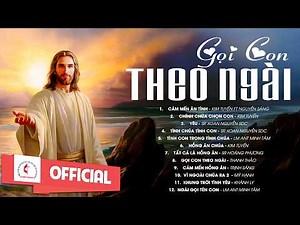 Tuyển Tập Thánh Ca Cầu Nguyện | Gọi Con Theo Ngài | TOP 120 Phút Thánh Ca Cầu Nguyện Hay Nhất |