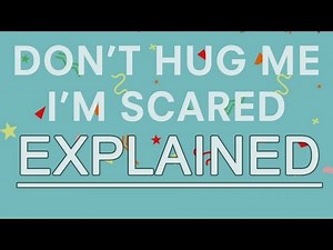 Don't Hug me i'm scared: What it means (Video breakdown)