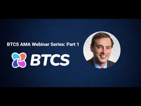 BTCS AMA Webinar Series: Part 1