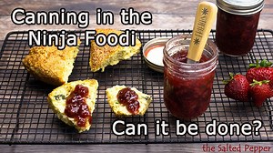 Canning in the Ninja Foodi? Can it be done? Yes, but with limits!