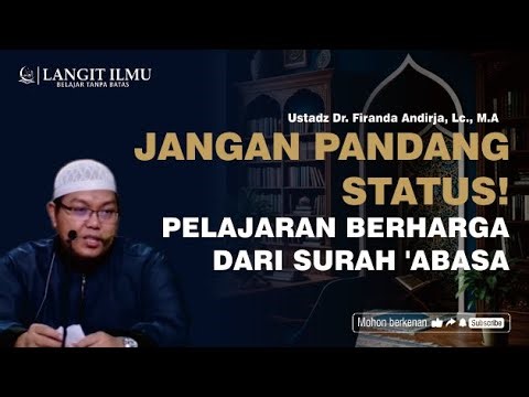 PELAJARAN BERHARGA DARI SURAH 'ABASA | USTADZ DR. FIRANDA ANDIRJA, LC., M.A