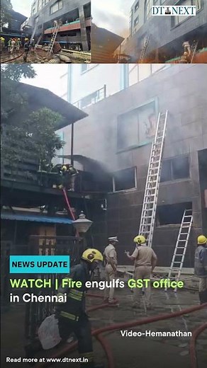 WATCH | Fire engulfs GST office in Chennai