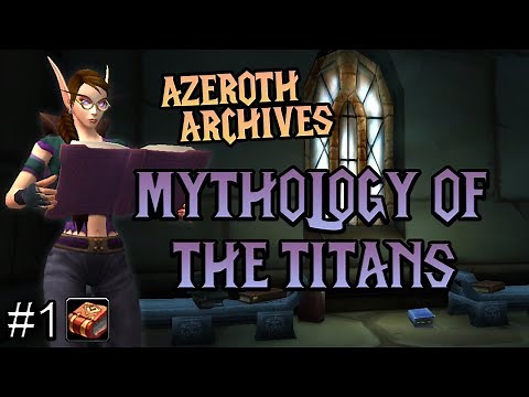 WoW In Game Book #1 - "Mythology of the Titans" | Beginner Friendly WoW Lore
