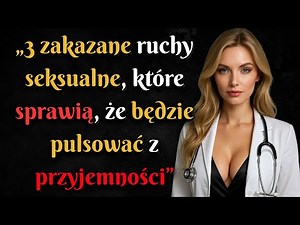 3 Zakazane Techniki Seksualne,Które Sprawią, Że Będzie Cię Pragnąć! (I Błagać, Żebyś Nie Przestawał)