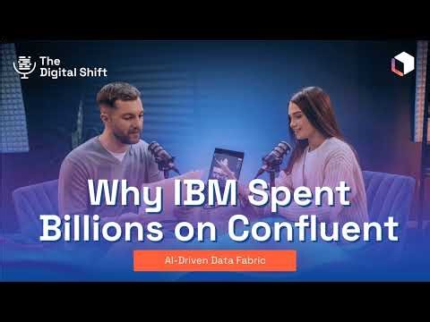 Why IBM Spent Billions on Confluent Acquisition | AI-Driven Data Fabric