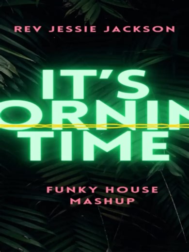 Rev. Jessie Jackson (It's Morning Time) Dj Angelo (ANF) Funky House Mashup (v2) R.I.P Rev Jessie Jackson 17/02/2026