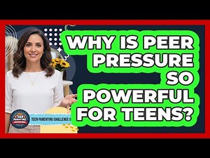 Why Is Peer Pressure So Powerful For Teens?