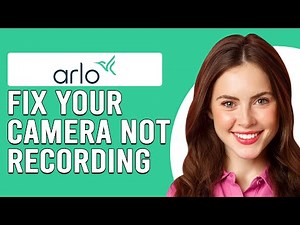 How To Fix Arlo Camera Not Recording (Why Is Your Arlo Camera Not Recording? - Quick Solutions!)