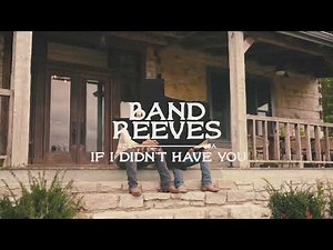 Band Reeves - "If I Didn't Have You" (Official Audio Video)