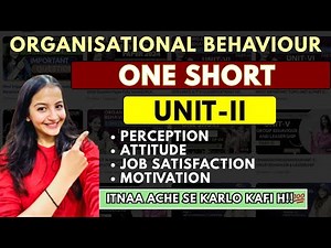 Organisational Behaviour UNIT-2| One Shot| Perception, Attitude, Job satisfaction & Motivation