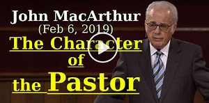 John MacArthur - The Character of the Pastor