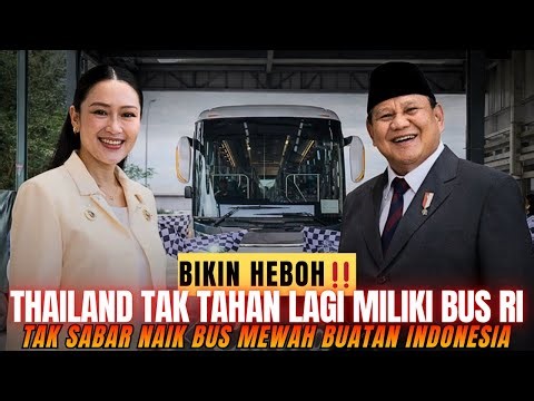 BIKIN HEBOH‼️ THAILAND TAK TAHAN LAGI MILIKI BUS RI, TAK SABAR NAIK BUS MEWAH BUATAN INDONESIA