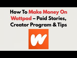How To Make Money On Wattpad – Paid Stories, Creator Program & Tips