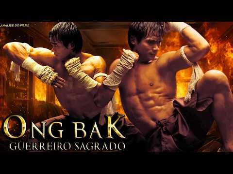 ONG BAK GUERREIRO SAGRADO - FILME DE AÇÃO ÉPICO LANÇAMENTO 2003 ANÁLISE DE FILME