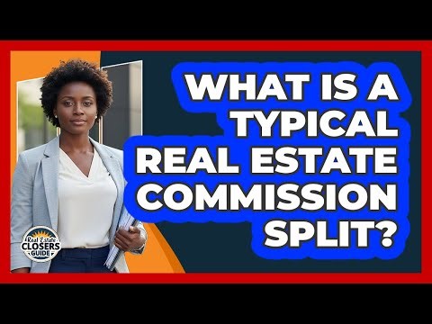 What Is a Typical Real Estate Commission Split?