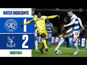DEFEAT IN THE THIRD ROUND | Match Highlights | QPR 1 -2 Crystal Palace