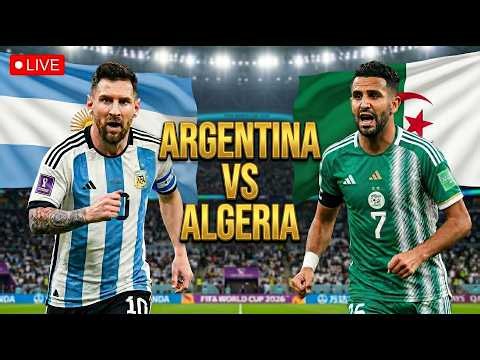 🔴 LIVE: ARGENTINA vs ALGERIA | WORLD CUP 2026 WATCHALONG & LIVE REACTIONS