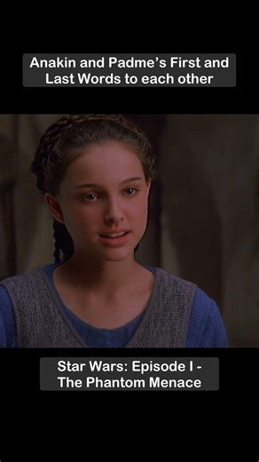 Anakin and Padme’s First and Last Words to each other