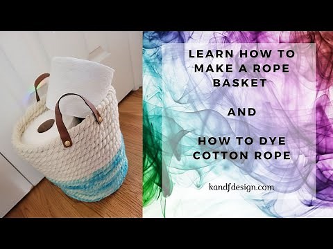 How To Dye Rope And Make A Rope Basket
