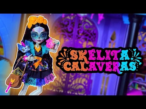 Monster High SKELITA CALAVERAS RETURNS!