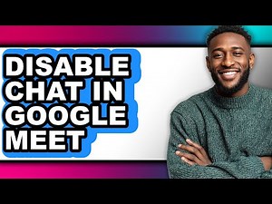How to Disable Chat in Google Meet - Step by Step