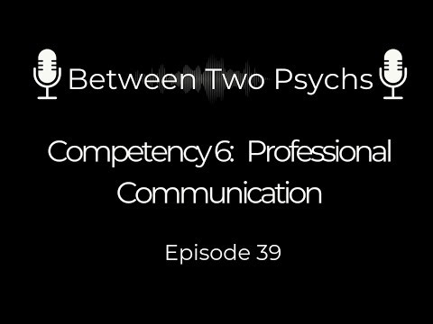 All you need to know about Competency #6 Communicating Effectively and Appropriately