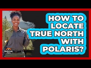How To Locate True North With Polaris?