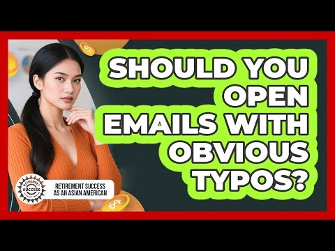 Should You Open Emails With Obvious Typos?