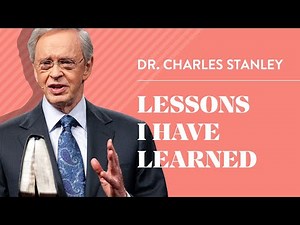 Lessons I Have Learned – Dr. Charles Stanley