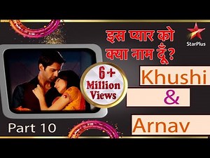 इस प्यार को क्या नाम दूँ? | Best of Khushi & Arnav Part 10