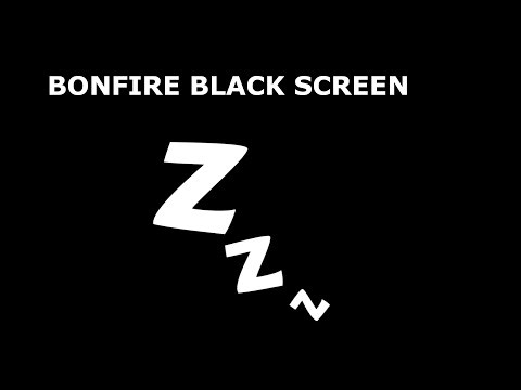 ASMR BONFIRE BLACK SCREEN