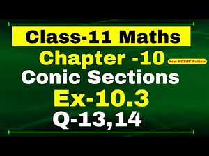 Class 11 Maths, Ex-10.3 Q-13,14 | Chapter 10 ( Conic Section ) | NCERT Math