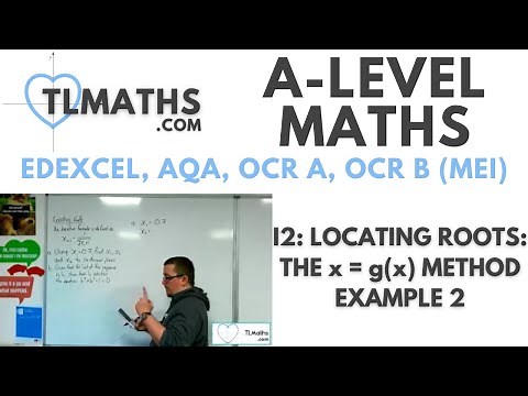 A-Level Maths: I2-04 Locating Roots: The x=g(x) Method Example 2