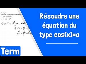 Comment résoudre une équation du type cos(x)=a ?