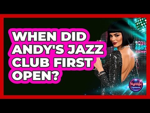 When Did Andy's Jazz Club First Open?