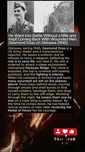 He Went Into Battle Without a Rifle and Kept Coming Back With Wounded Men. Desmond Doss (1945)