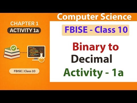 How to Convert Binary to Decimal Number System|Binary to Denary Explained|FBISE Class 10 Activity 1a