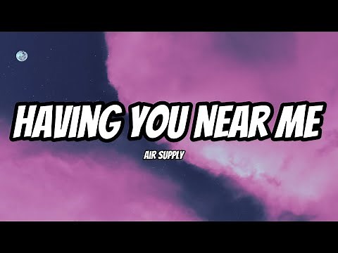 Having You Near Me - Air Supply (Lyrics)