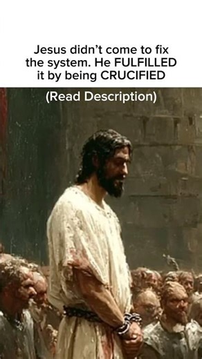 Did Jesu come to FIX the system or FULFIL it?